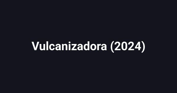 Vulcanizadora (2024)