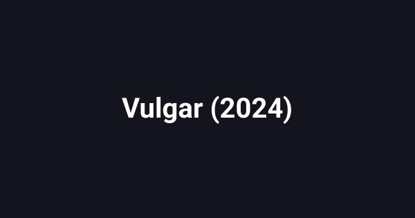 Vulgar (2024)