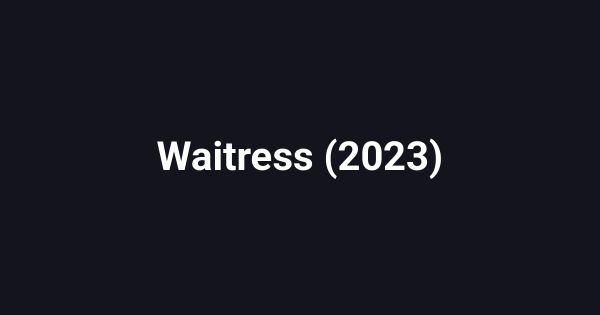 Waitress (2023)