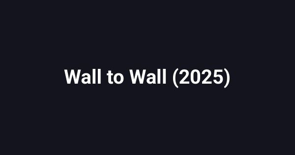 Wall to Wall (2025)