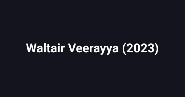 Waltair Veerayya (2023)