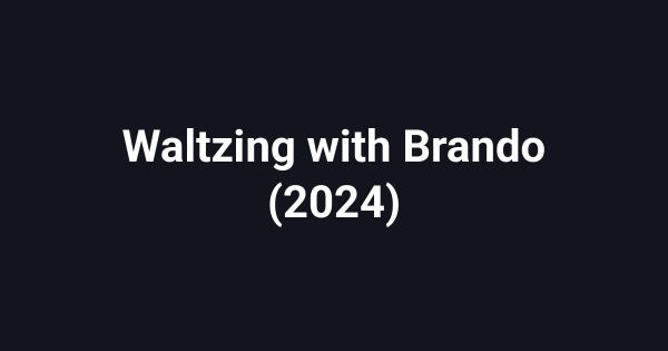 Waltzing with Brando (2024)
