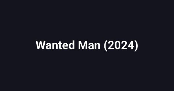 Wanted Man (2024)
