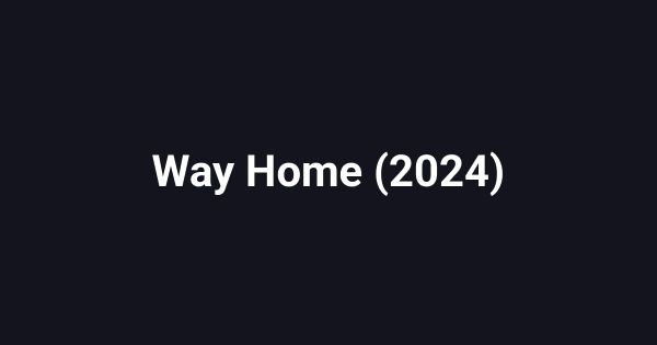 Way Home (2024)