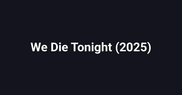 We Die Tonight (2025)