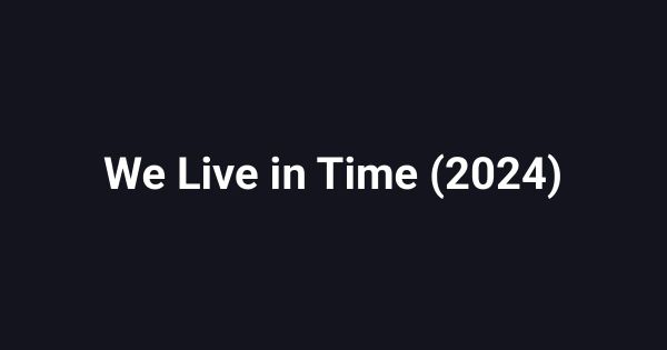 We Live in Time (2024)