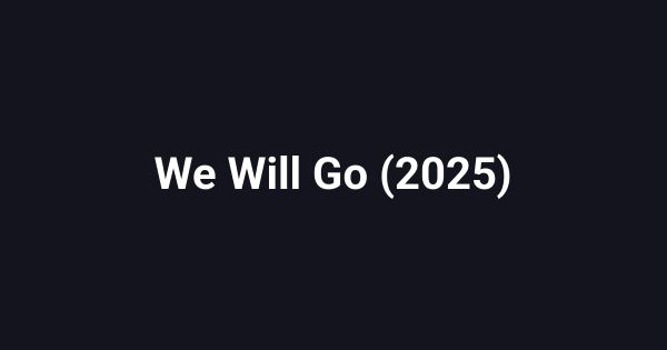 We Will Go (2025)