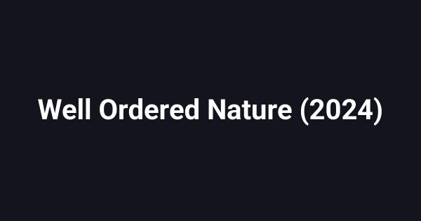 Well Ordered Nature (2024)