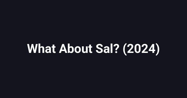What About Sal? (2024)