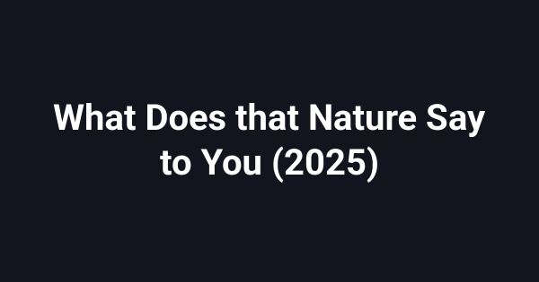 What Does that Nature Say to You (2025)