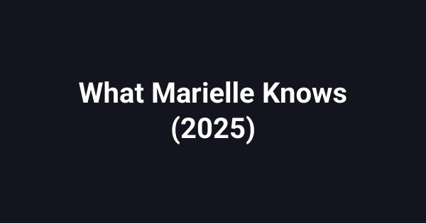 What Marielle Knows (2025)