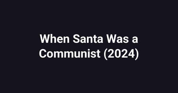 When Santa Was a Communist (2024)