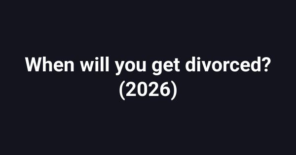 When will you get divorced? (2026)