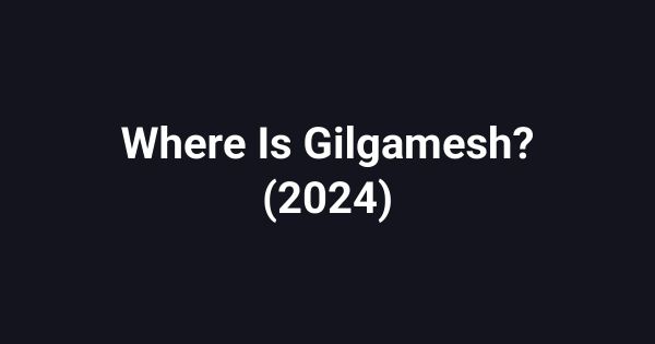 Where Is Gilgamesh? (2024)