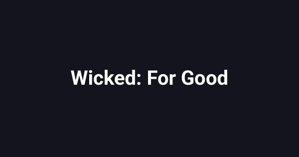 Wicked: For Good