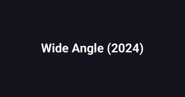 Wide Angle (2024)