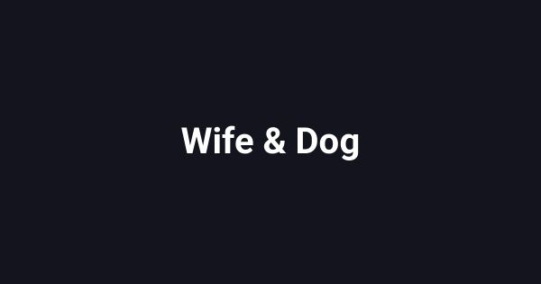 Wife & Dog
