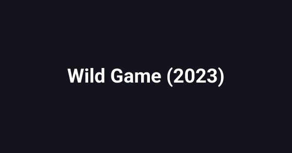 Wild Game (2023)