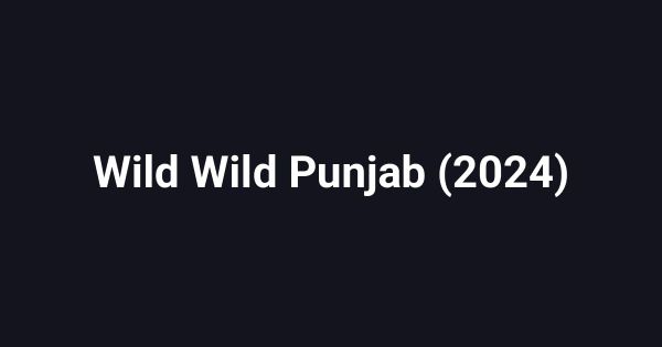 Wild Wild Punjab (2024)