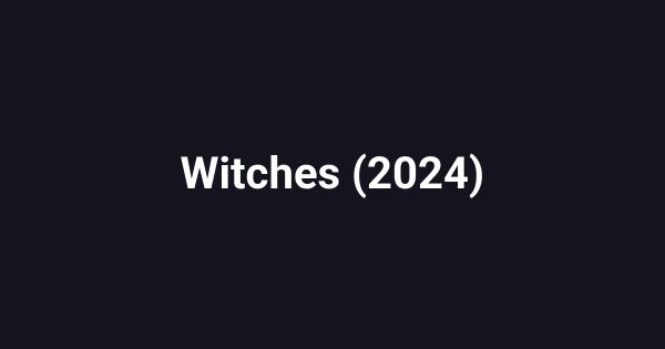 Witches (2024)