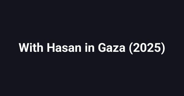 With Hasan in Gaza (2025)
