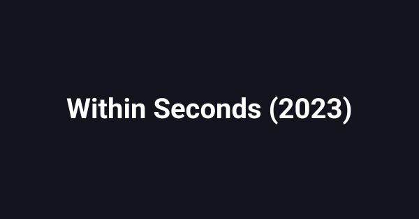 Within Seconds (2023)
