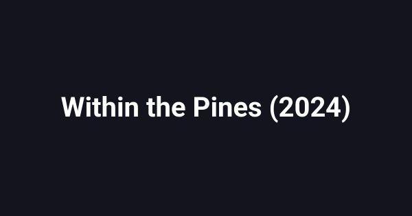 Within the Pines (2024)