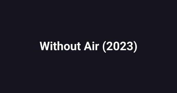 Without Air (2023)