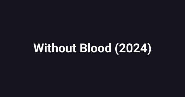 Without Blood (2024)