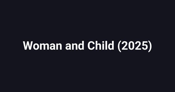 Woman and Child (2025)