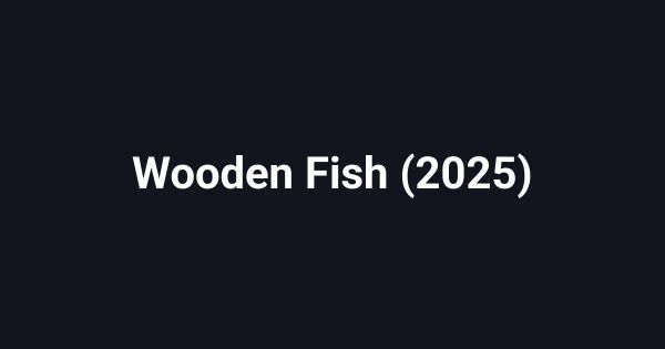 Wooden Fish (2025)