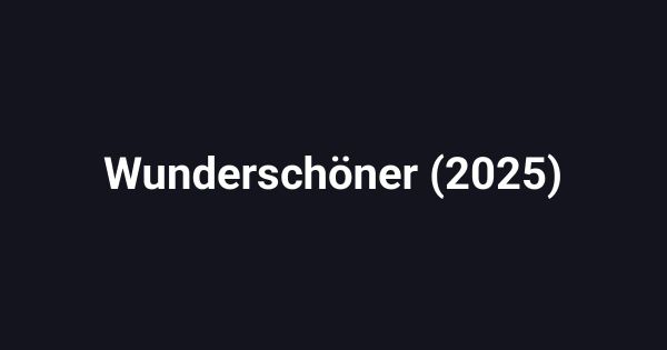 Wunderschöner (2025)