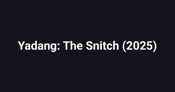 Yadang: The Snitch (2025)