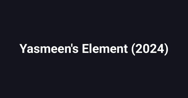 Yasmeen's Element (2024)