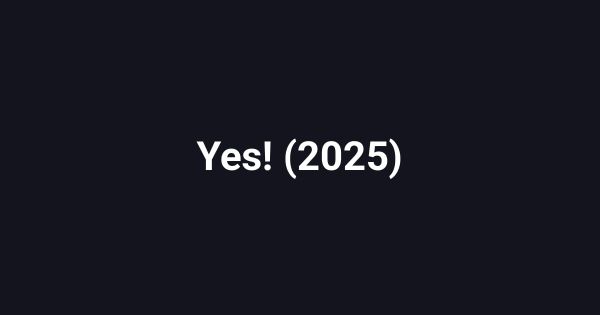 Yes! (2025)