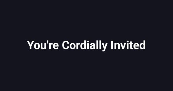 You're Cordially Invited