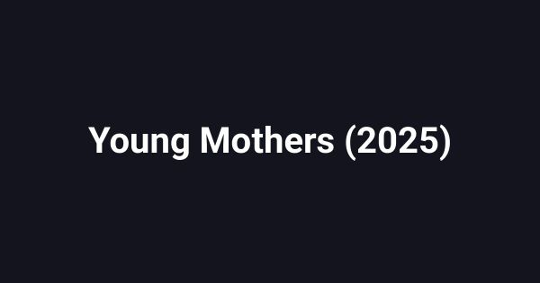 Young Mothers (2025)