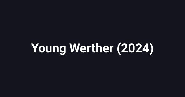 Young Werther (2024)