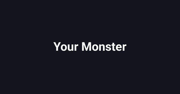 Your Monster