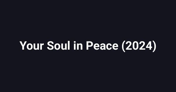 Your Soul in Peace (2024)