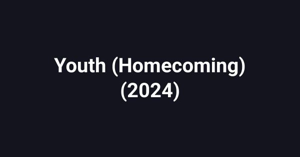 Youth (Homecoming) (2024)