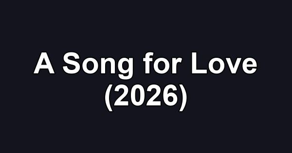 A Song for Love (2026)
