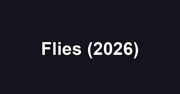 Flies (2026)