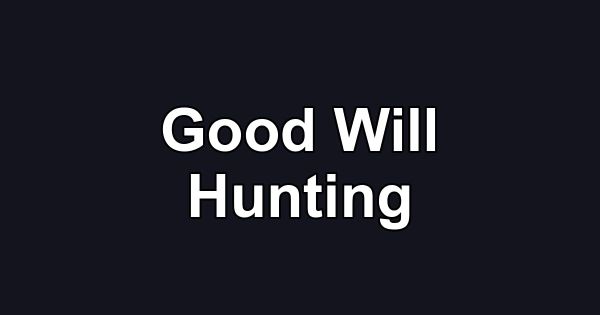 Good Will Hunting