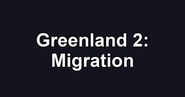 Greenland 2: Migration