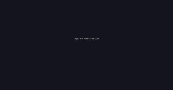 Hayya 2: Hope, Dream & Reality (2022)