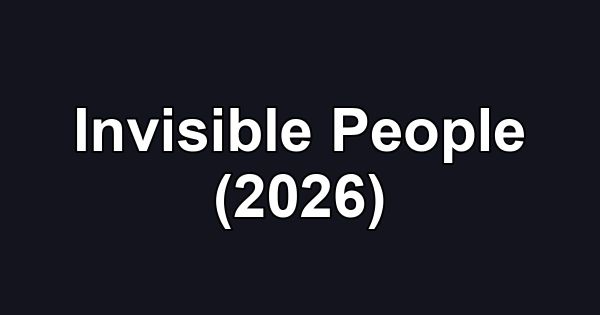 Invisible People (2026)