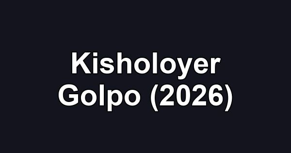 Kisholoyer Golpo (2026)