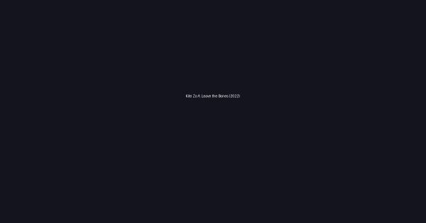 Kite Zo A: Leave the Bones (2022)