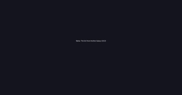 Maika: The Girl from Another Galaxy (2022)